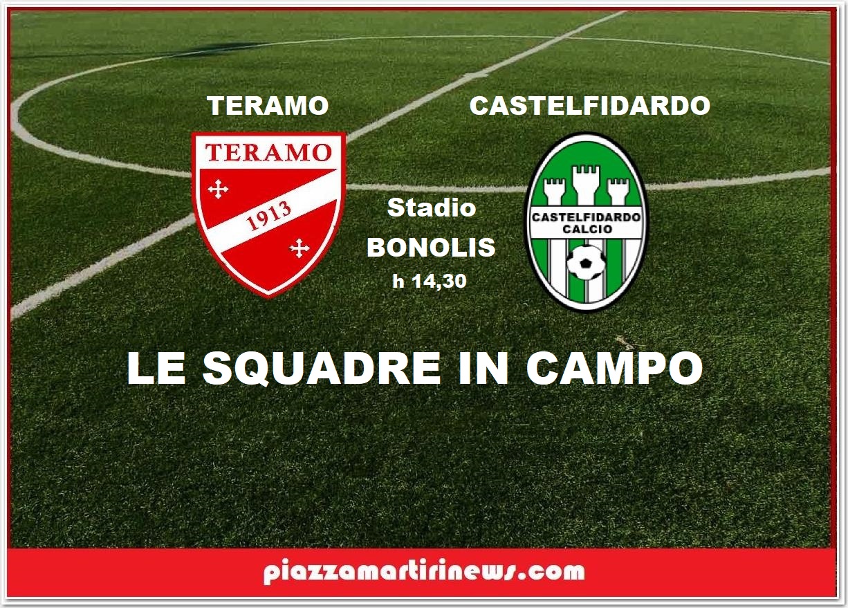 TERAMO1913 vs CASTELFIDARDO: Ore 14,30 – Stadio Bonolis
