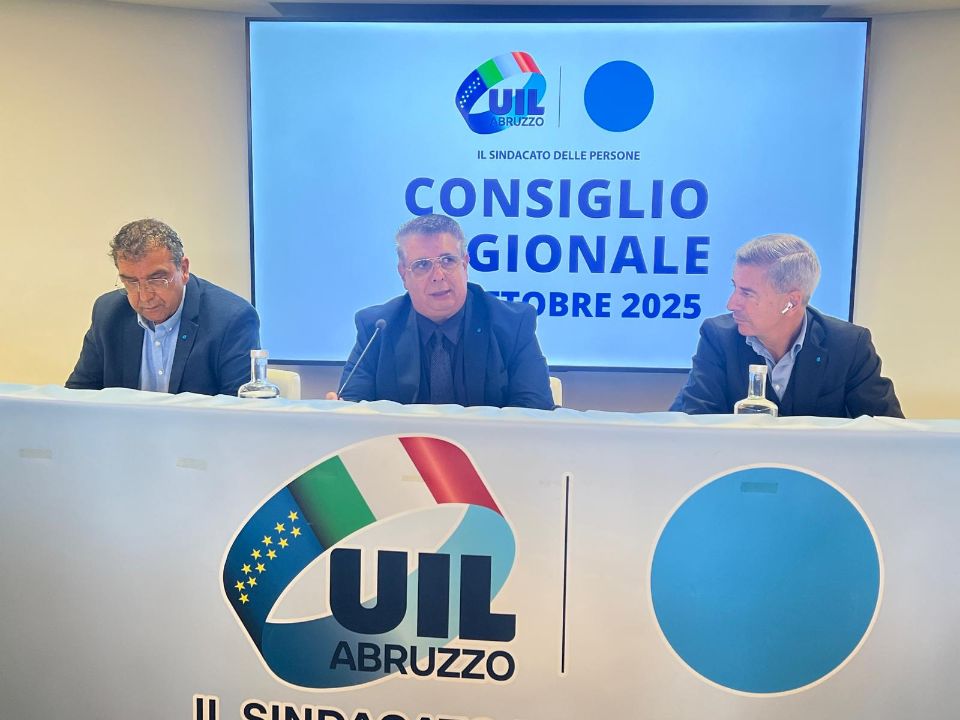 UIL Abruzzo: “Serve un confronto urgente per salvare sanità, lavoro e industria regionale”